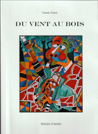 Claude Girard Livre Du vent au bois